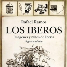 Libros: LOS IBEROS. IMÁGENES Y MITOS DE IBERIA - RAMOS FERNÁNDEZ, RAFAEL. Lote 311924958