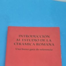 Libros: INTRODUCCION AL ESTUDIO DE LA CERAMICA ROMANA UNA BREVE GUIA DE REFERENCIA ISBN: 9788497470865. Lote 363099795