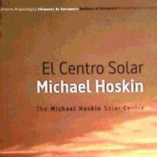 Libros: EL CENTRO SOLAR MICHAEL HOSKIN = THE MICHAEL HOSKIN SOLAR CENTER - MAURA MIJARES, RAFAEL; TURNER,. Lote 401053514