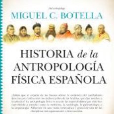 Libros: HISTORIA DE LA ANTROPOLOGÍA FÍSICA ESPAÑOLA - MIGUEL C. BOTELLA
