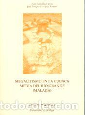 books: Megalitismo en la cuenca media del r&iacute;o Grande (M&aacute;laga) - Fern&aacute;ndez Ruiz, Juan. M&aacute;rquez Romero, Jos&eacute;