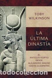 Libros: La &uacute;ltima dinast&iacute;a - Wilkinson, Toby - Foto 1