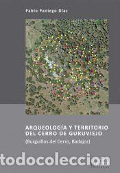 Libros: Arqueolog&iacute;a y territorio del Cerro de Guruviejo (Burguillos del Cerro, Badajoz) - Paniego D&iacute;az,