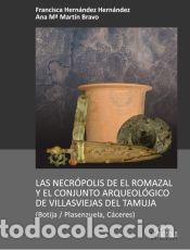 Libros: LAS NECR&Oacute;POLIS DE EL ROMAZAL Y EL CONJUNTO ARQUEOL&Oacute;GICO DE VILLASVIEJAS DEL TAMUJA (BOTIJA /