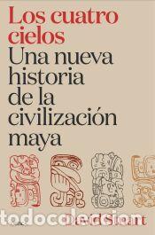 Libros: Los cuatro cielos. Una nueva historia de la civilizaci&oacute;n maya - Stuart, David