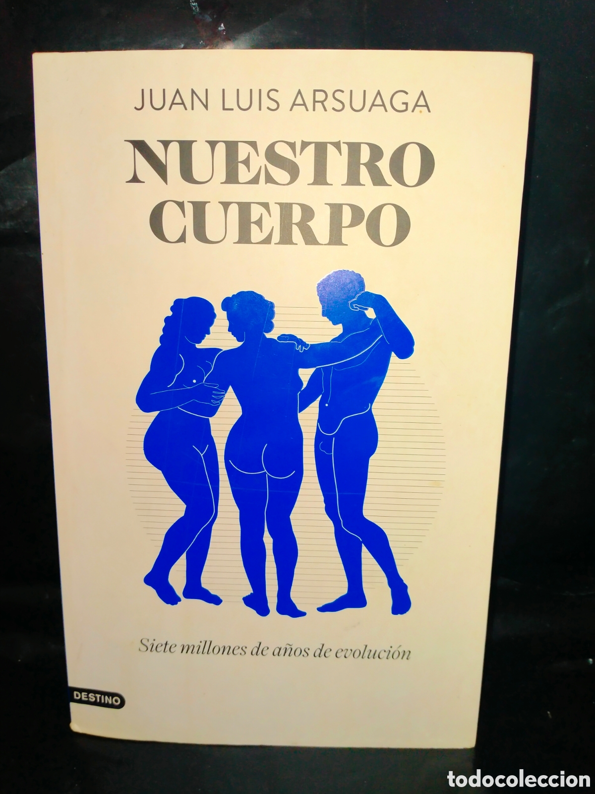 Libros: JUAN LUIS ARSUAGA. NUESTRO CUERPO (SIETE MILLONES DE A&Ntilde;OS DE EVOLUCI&Oacute;N) .DESTINO