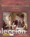 Libros: Pobreza y acci&oacute;n social en C&oacute;rdoba (1750-1900) - Fernando L&oacute;pez Mora