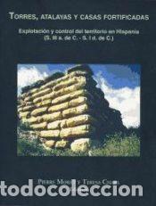 Libros: Torres, Atalayas y Casas Fortificadas : explotaci&oacute;n y control del territorio en Hispania (s.III a.
