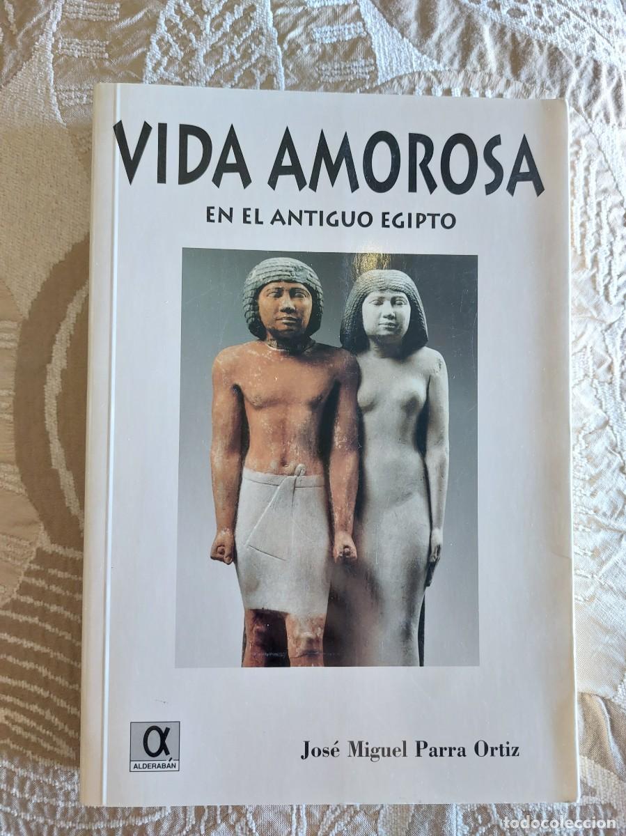 Libros: La vida amorosa en el Antiguo Egipto, Jos&eacute; Miguel Parra Ortiz, Alderab&aacute;n, 2001,