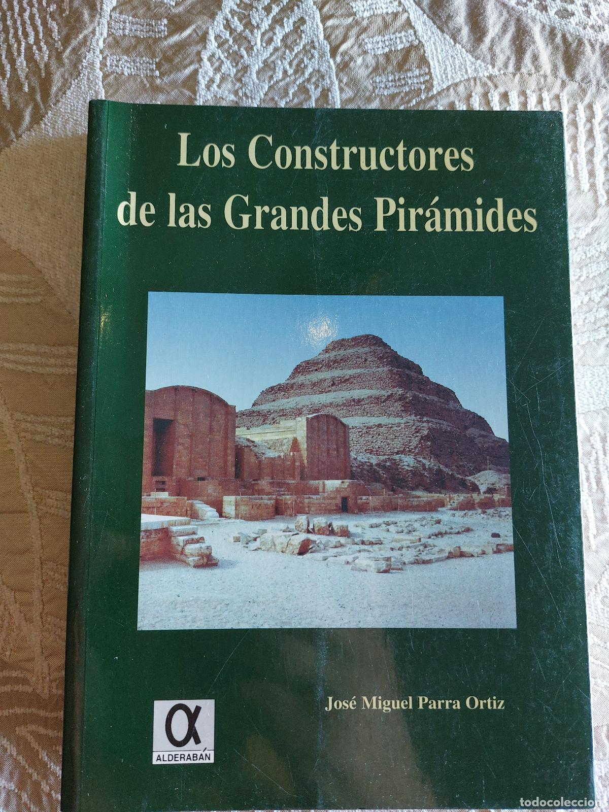 Libros: Los constructores de las grandes pir&aacute;mides. Jos&eacute; Miguel Parra Ortiz. Egipto