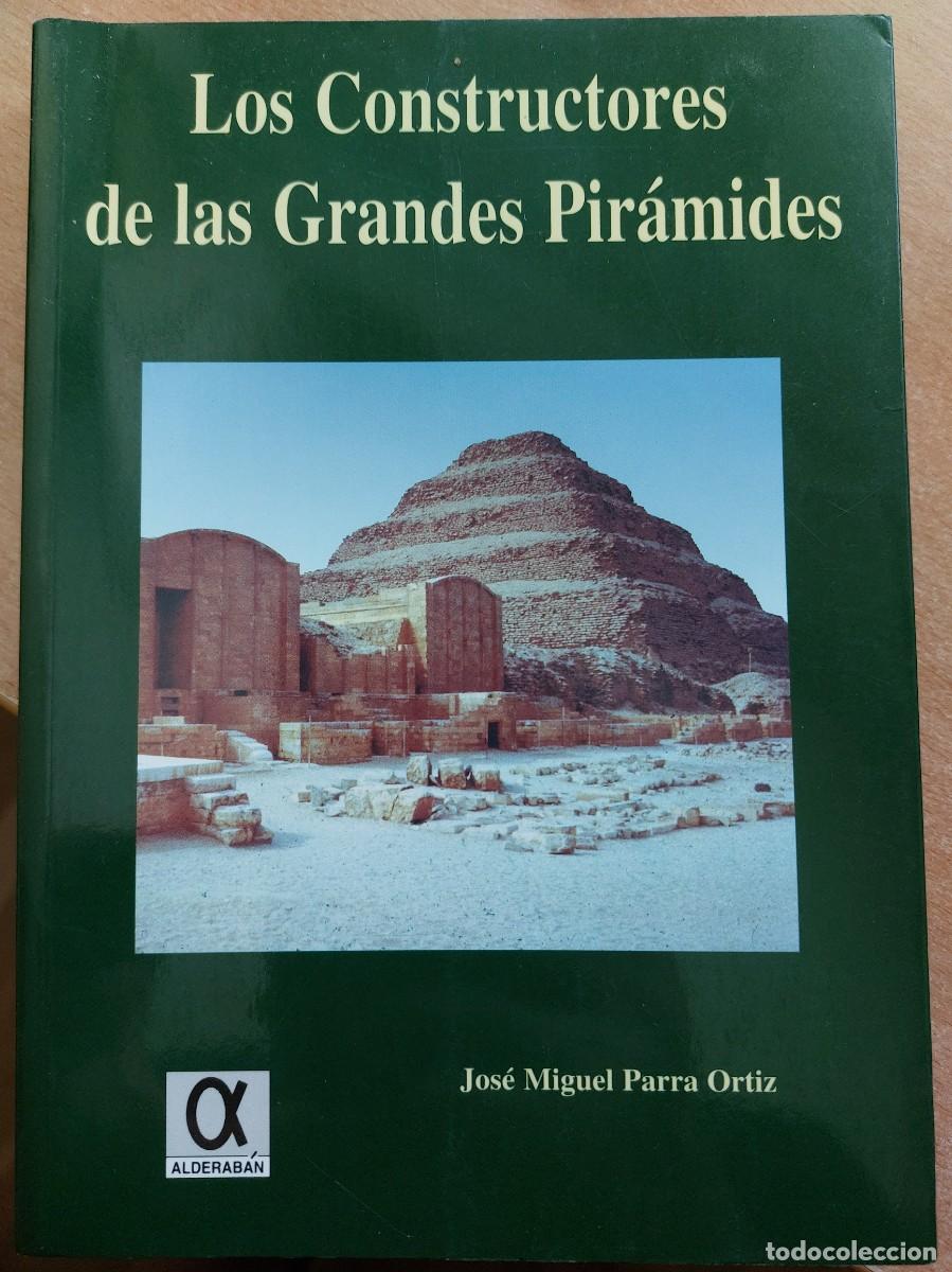 Libros: Los constructores de las grandes pir&aacute;mides. Jos&eacute; Miguel Parra Ortiz. Egipto