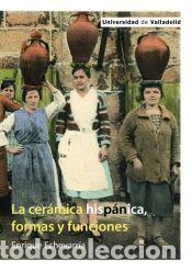 Libros: LA CERAMICA HISPANICA FORMAS Y FUNCIONES - AA.VV