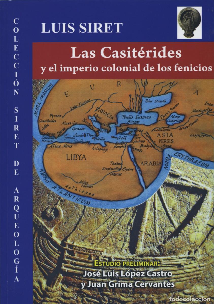 Libros: LAS CASIT&Eacute;RIDES Y EL IMPERIO COLONIAL DE LOS FENICIOS, E.D. ARR&Aacute;EZ EDITORES, LUIS SIRET. ALMER&Iacute;A