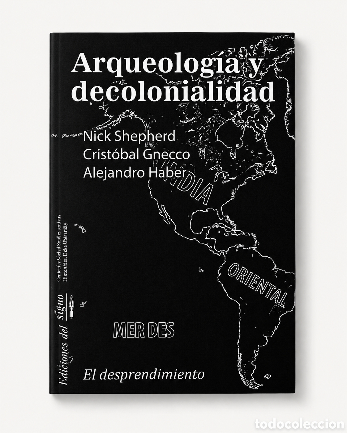 Libros: NICK SHEPHERD &ndash; CRIST&Oacute;BAL GNECCO &ndash; ALEJANDRO HABER &ndash; ARQUEOLOG&Iacute;A Y DECOLONIALIDAD &ndash; LMD
