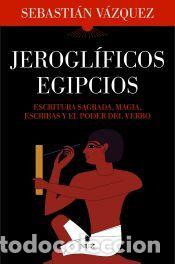 Libros: JEROGL&Iacute;FICOS EGIPCIOS - V&Aacute;ZQUEZ, SEBASTI&Aacute;N