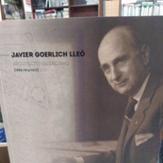 Libros: JAVIER GOERLICH LLEO ARQUITECTO VALENCIANO(1886-1914-1972)FROFUSAMENTE ILUSTRADO,NUEVO. Lote 311376738