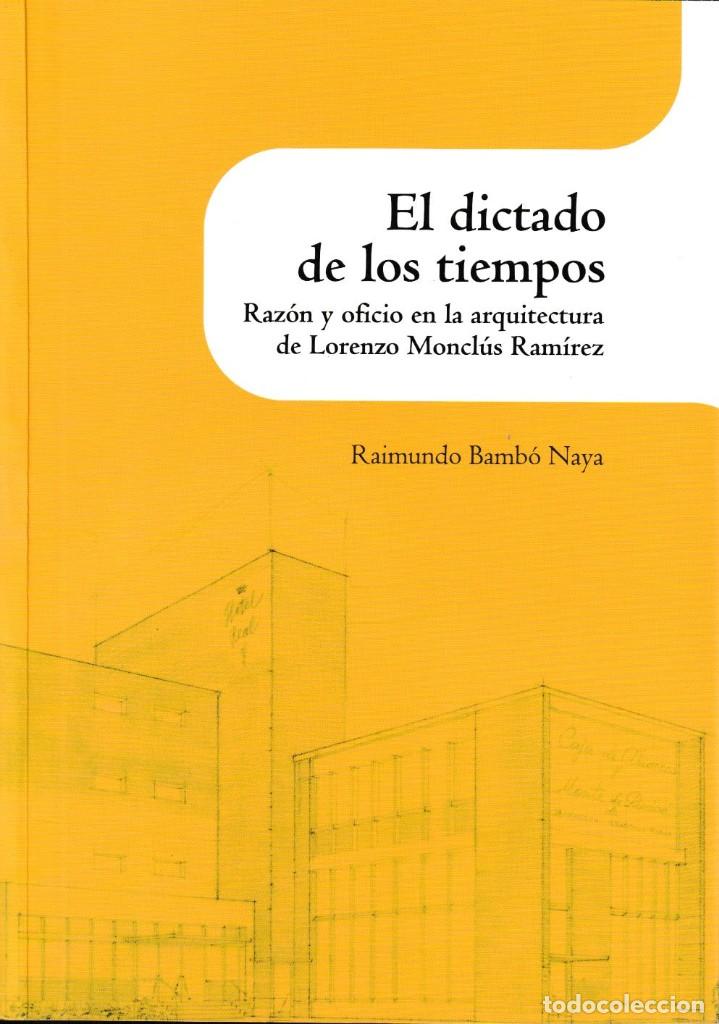 Libros: EL DICTADO DE LOS TIEMPOS. RAZÓN Y OFICIO EN LA ARQUITECTURA DE LORENZO MONCLÚS RAMÍREZ (R. BAMBÓ) - Foto 1 - 220821246
