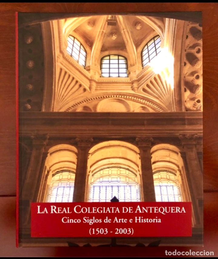 Libros: Real Colegiata de Antequera V Centenario Obra Monográfica - Foto 1 - 207731125