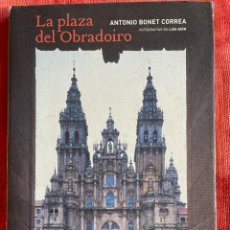 Libros: SANTIAGO DE COMPOSTELA: LA PLAZA DEL OBRADOIRO. ANTONIO BONET. ABADA EDITORES, 2003