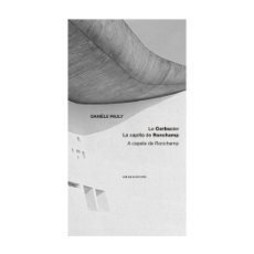 Libros: D. PAULY. LE CORBUSIER. LA CAPILLA DE RONCHAMP / A CAPELA DE RONCHAMP. ABADA EDITORES, 2005. Lote 367531534
