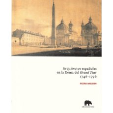 Libros: PEDRO MOLEÓN. ARQUITECTOS ESPAÑOLES EN LA ROMA DEL GRAND TOUR 1746-1796. ABADA EDITORES. Lote 367694499