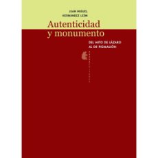 Libros: JUAN MIGUEL HERNÁNDEZ LEÓN. AUTENTICIDAD Y MONUMENTO. DEL MITO DE LÁZARO AL DE PIGMALIÓN. ABADA EDIT