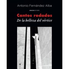 Libros: ANTONIO FERNANDEZ ALBA. CANTOS RODADOS DE LA BELLEZA VERTICE. ABADA EDITORES, 2022. Lote 400013974