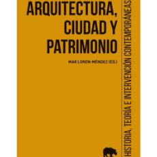 Libros: MAR LOREN-MÉNDEZ (ED). ARQUITECTURA, CIUDAD Y PATRIMONIO. ABADA EDITORES, 2022. Lote 400015999