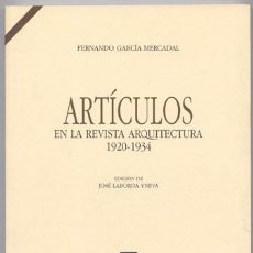 Libros: GARCÍA MERCADAL, FERNANDO. ARTÍCULOS EN LA REVISTA «ARQUITECTURA», 1920-1934. REPR. FACSIMILAR. 2008. Lote 402479364