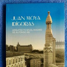 Libros: JUAN MOYA IDÍGORAS. ARQUITECTO EN EL MADRID DE ALFONSO XIII. CATEDRAL ALMUDENA.