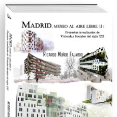 Libri: MADRID, MUSEO AL AIRE LIBRE, 3. PROYECTOS NO REALIZADOS DE VIVIENDAS SOCIALES DEL SIGLO XXI, R.MUÑOZ