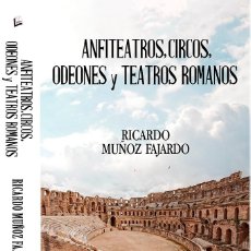 Libri: ANTITEATROS, CIRCOS Y TEATROS SOMANOS, DE RICARDO MUÑOZ FAJARDO