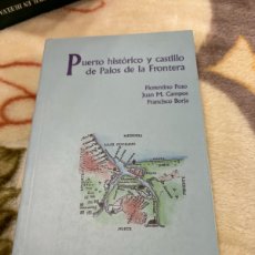 Libros: PUERTO HISTÓRICO Y CASTILLO DE PALOS DE LA FRONTERA