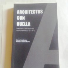 Libros: ARQUITECTOS CON HUELLA. LA ARQUITECTURA VALENCIANA A TRAVÉS DE SUS PROTAGONISTAS. 1768-1971.