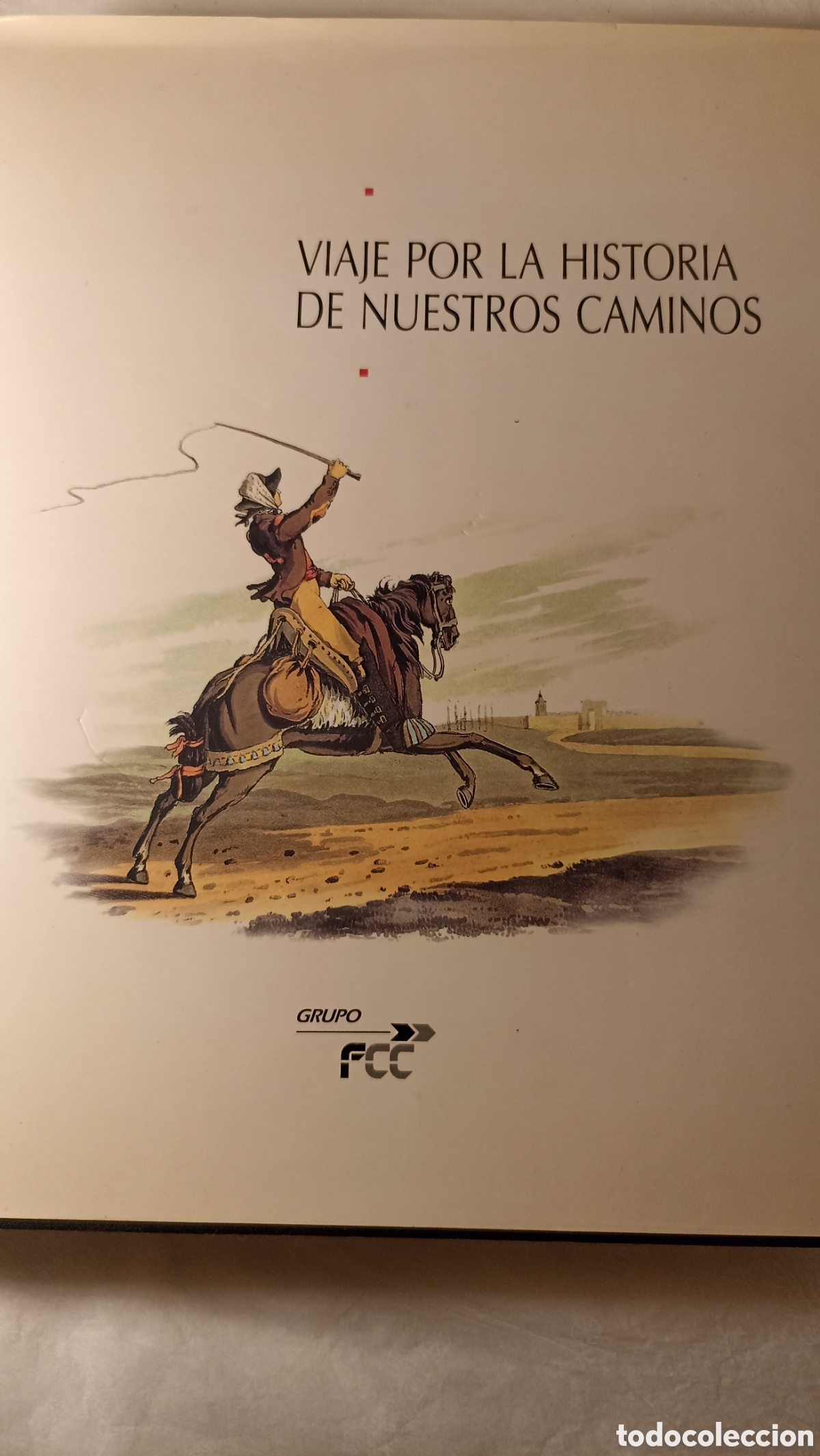 Libros: VIAJE POR LA HISTORIA DE NUESTROS CAMINOS -GRUPO FCC. 1997 - VARIOS AUTORES