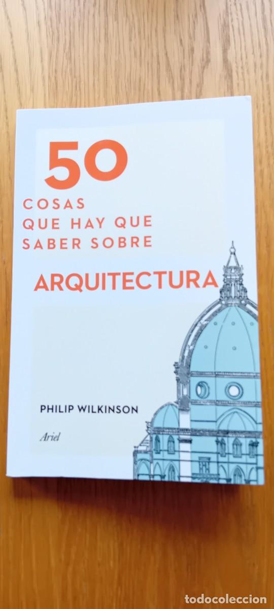Libros: 50 cosas que hay que saber sobre arquitectura.Philip Wilkinson