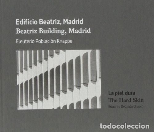 Libros: Edificio Beatriz. Madrid. Eleuterio Poblaci&oacute;n Knappe. La Piel Dura de Eduardo Delgado Orusco (Escrit