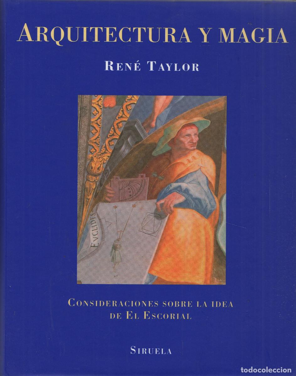 Libros: Arquitectura y magia.Consideraciones sobre la idea de El Escorial. Ren&eacute; Taylor. Siruela. 2006.