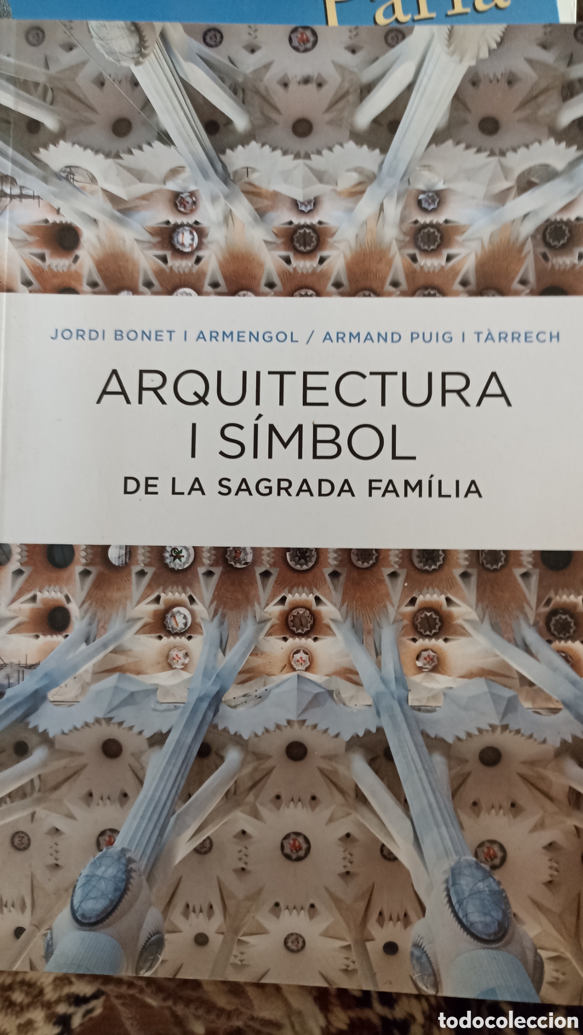 Libros: Arquitectura i S&iacute;mbol de la Sagrada Fam&iacute;lia&rdquo;, es una obra conjunta de Jordi Bonet i Armengol y Arman