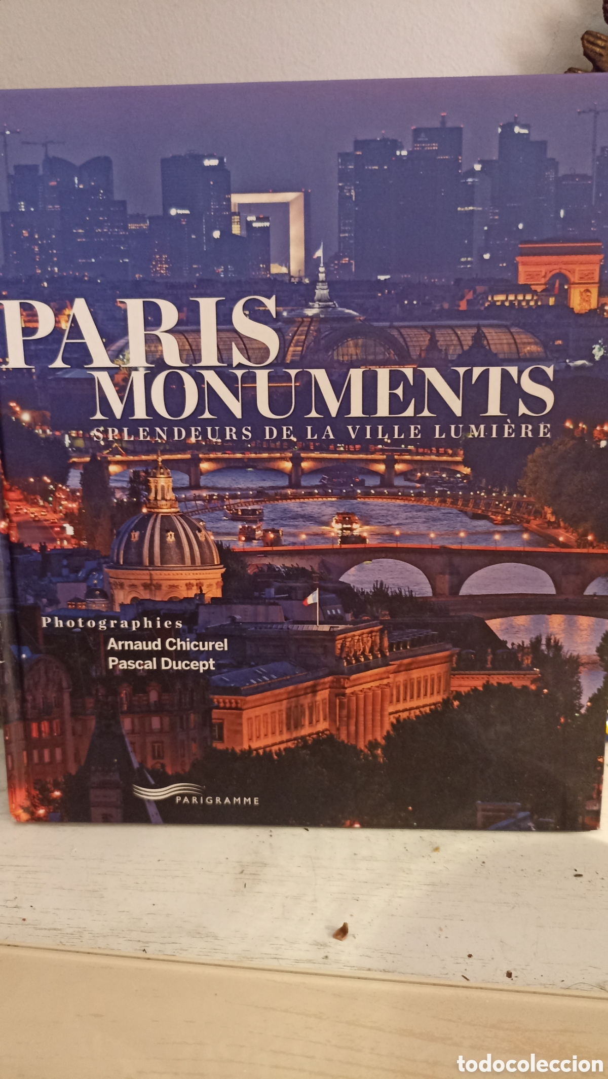 Libros: Nuevo!!!PARIS MONUMENTS: Splendeurs de la Ville Lumi&egrave;re Fot&oacute;grafos: Arnaud Chicurel y Pascal Ducept