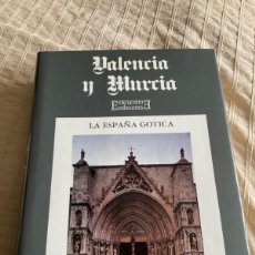 Libros: LA ESPAÑA GÓTICA VOL. 4. VALENCIA Y MURCIA
