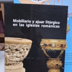 Libros: MOBILIARIO Y AJUAR LITURGICO EN LAS IGLESIAS ROMANICAS -VV.AA. (B)