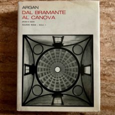 Libros: DAL BRAMANTE AL CANOVA-ARGAN-1970