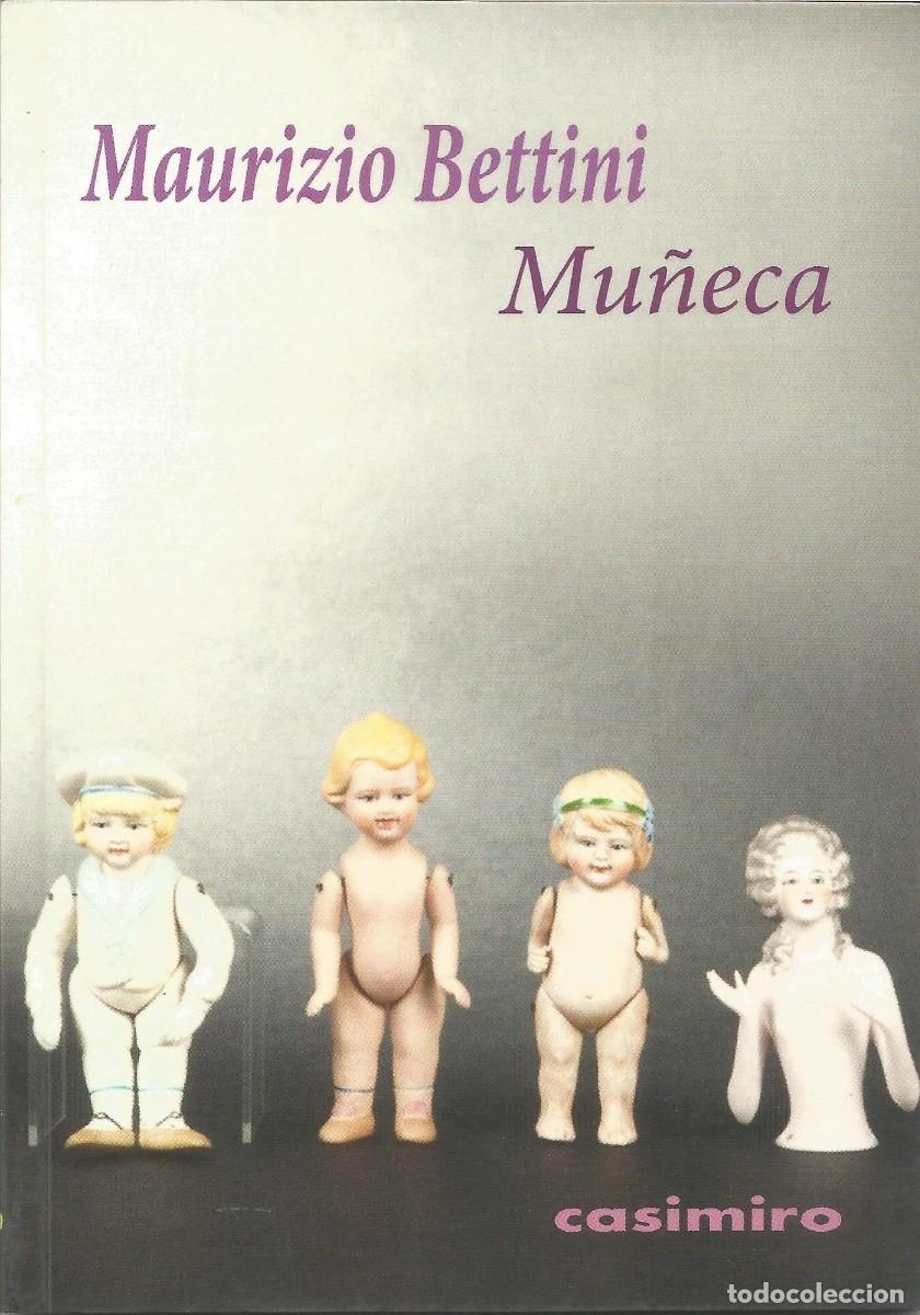 Libros: Maurizio Bettini &ndash; Mu&ntilde;eca (1991) &ndash; Casimiro Libros, 2015 - Primera edici&oacute;n - 53 p&aacute;ginas - Como nuevo