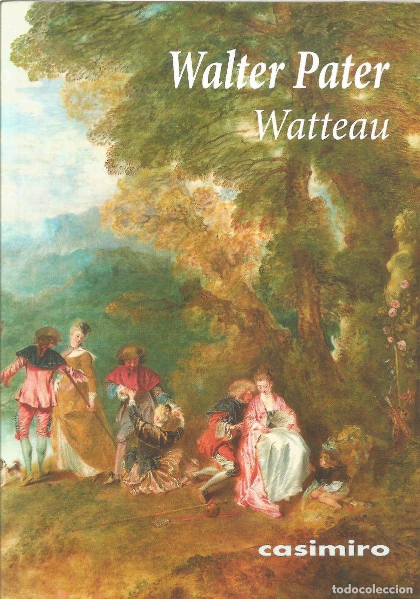 Libros: Walter Pater &ndash; Watteau (1887) &ndash; Casimiro Libros, 2021 - Primera edici&oacute;n - 63 p&aacute;ginas - Nuevo