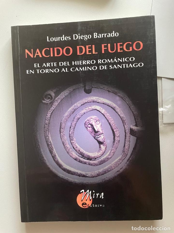 B&uuml;cher: NACIDO DEL FUEGO: HIERRO ROM&Aacute;NICO EN EL CAMINO DE SANTIAGO / LOURDES DIEGO