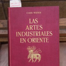 Libros: COHN-WIENER. LAS ARTES INDUSTRIALES EN ORIENTE. Lote 339007658