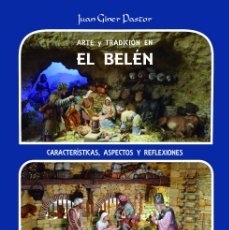 Libros: ARTE Y TRADICIÓN EN EL BELÉN. CARACTERÍSTICAS, ASPECTOS Y REFLEXIONES.