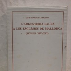 Libros: L' ARGENTERIA SACRA A LES ESGLESIES DE MALLORCA SIGLES XIV-XVI EDITORIAL OLAÑETA