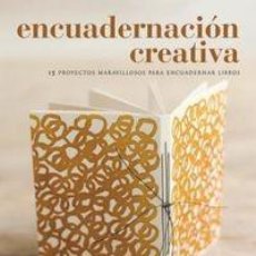 Libros: ENCUADERNACION CREATIVA - 15 PROYECTOS MARAVILLOSOS PARA ENCUADERNAR LIBROS